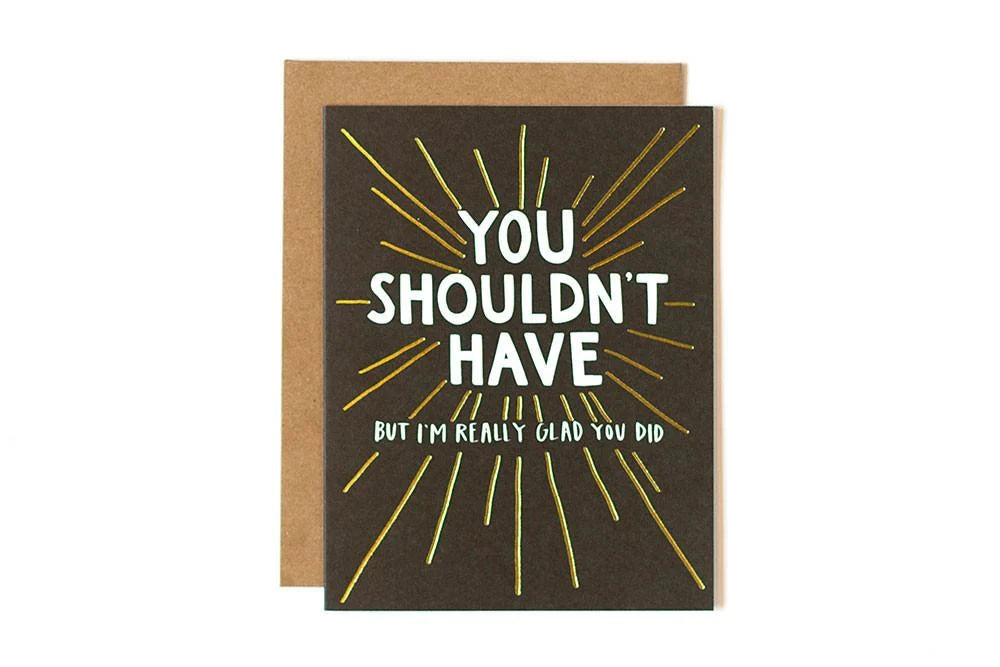 You Shouldn't Have Card